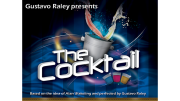 The Cocktail by Gustavo Raley (Gimmick Not Included)